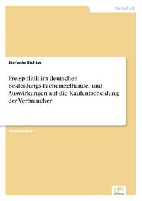 Produktbild: Preispolitik im deutschen Bekleidungs-Facheinzelhandel und Auswirkungen auf die Kaufentscheidung der Verbraucher
