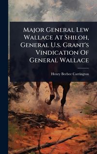 Produktbild: Major General Lew Wallace At Shiloh, General U.s. Grant's Vindication Of General Wallace