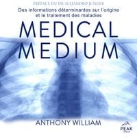 Produktbild: Medical medium : Des informations d&eacute;terminantes sur l'origine et le traitement des maladies