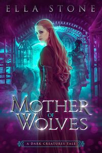 Produktbild: Mother of Wolves (The Dark Creatures Saga, #0)