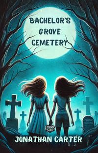 Produktbild: Bachelor's Grove Cemetery (Legends in the Dark, #13)