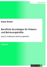 Produktbild: Berufliche Grundlagen f&uuml;r Pr&auml;senz- und Betreuungskr&auml;fte