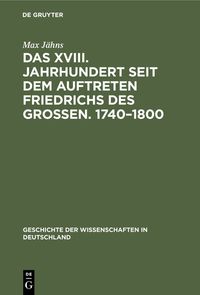 Produktbild: Das XVIII. Jahrhundert seit dem Auftreten Friedrichs des Gro&szlig;en. 1740&ndash;1800