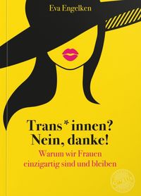 Bild vom Artikel Trans*innen? Nein, danke! vom Autor Eva Engelken