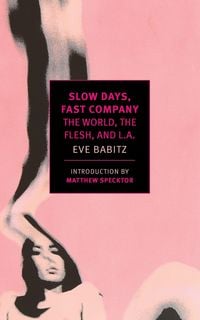 Bild vom Artikel Slow Days, Fast Company vom Autor Eve Babitz