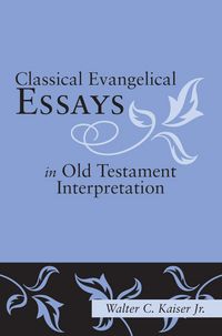 Produktbild: Classical Evangelical Essays in Old Testament Interpretation
