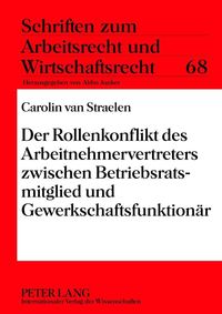 Bild vom Artikel Der Rollenkonflikt des Arbeitnehmervertreters zwischen Betriebsratsmitglied und Gewerkschaftsfunktionär vom Autor Carolin van Straelen