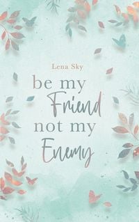 Produktbild: Be my Friend not my Enemy