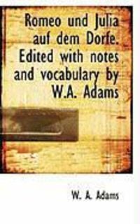 Produktbild: Romeo Und Julia Auf Dem Dorfe. Edited with Notes and Vocabulary by W.A. Adams