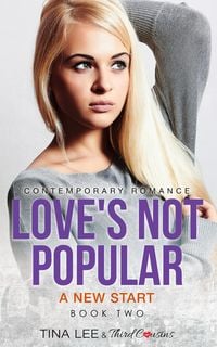Produktbild: Love's Not Popular - A New Start (Book 2) Contemporary Romance