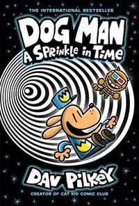 Produktbild: Dog Man: A Sprinkle in Time: A Graphic Novel (Dog Man #15): From the Creator of Captain Underpants