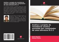 Produktbild: An&aacute;lise e projeto de resist&ecirc;ncia s&iacute;smica assistida por computador de uma estrutura R.C.C