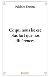 Produktbild: Ce qui nous lie est plus fort que nos diff&eacute;rences