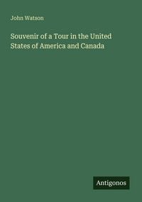 Produktbild: Souvenir of a Tour in the United States of America and Canada