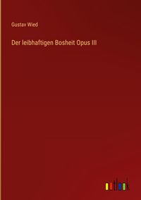 Produktbild: Der leibhaftigen Bosheit Opus III