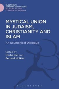 Produktbild: Mystical Union in Judaism, Christianity, and Islam