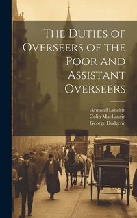 Produktbild: The Duties of Overseers of the Poor and Assistant Overseers
