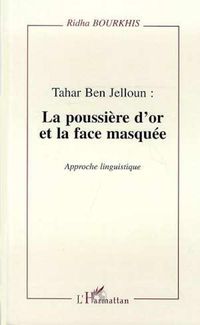 Produktbild: Tahar Ben Jelloun : la poussi&egrave;re d'or et la face masqu&eacute;e