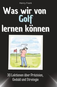 Produktbild: Was wir von Golf lernen k&ouml;nnen