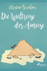 Bild vom Artikel Die Weltreise der Ameise vom Autor Christine Brückner