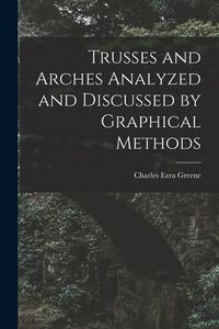 Produktbild: Trusses and Arches Analyzed and Discussed by Graphical Methods
