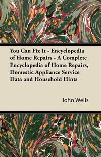 Produktbild: You Can Fix It - Encyclopedia of Home Repairs - A Complete Encyclopedia of Home Repairs, Domestic Appliance Service Data and Household Hints