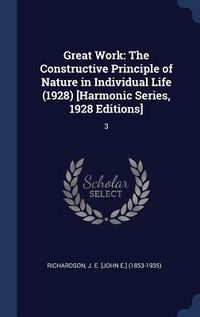 Produktbild: Great Work: The Constructive Principle of Nature in Individual Life (1928) [Harmonic Series, 1928 Editions]: 3