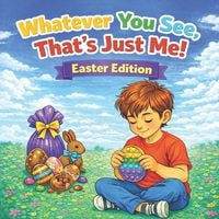 Produktbild: Whatever You See, That's Just Me! Easter Edition