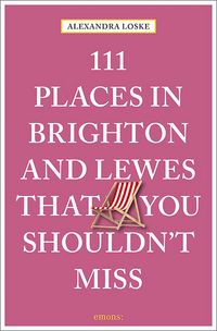 Produktbild: 111 Places in Brighton and Lewes That You Must Not Miss