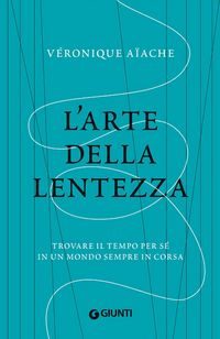 Produktbild: L' arte della lentezza. Trovare il tempo per s&eacute; in un mondo sempre in corsa