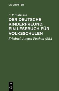 Produktbild: Der Deutsche Kinderfreund, ein Lesebuch f&uuml;r Volksschulen