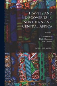 Produktbild: Travels And Discoveries In Northern And Central Africa: In 1822, 1823, And 1824; Volume 1