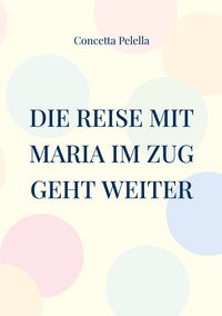 Produktbild: Die Reise mit Maria im Zug geht weiter