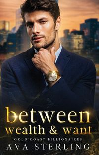 Produktbild: Between Wealth & Want (gold Coast Billionaires Series)
