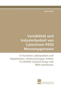 Produktbild: Variabilit&auml;t und Induzierbarkeit von Cytochrom P450 Monooxygenasen