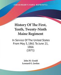Produktbild: History Of The First, Tenth, Twenty-Ninth Maine Regiment