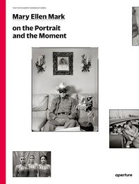 Produktbild: Mary Ellen Mark on the Portrait and the Moment
