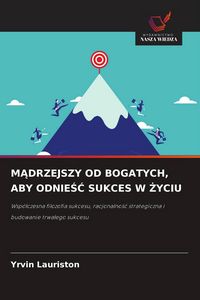 Produktbild: M&iquest;drzejszy Od Bogatych, Aby Odnie&iquest;&iquest; Sukces W &iquest;yciu