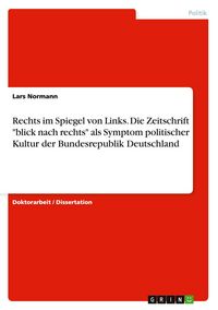 Produktbild: Rechts im Spiegel von Links. Die Zeitschrift "blick nach rechts" als Symptom politischer Kultur der Bundesrepublik Deutschland