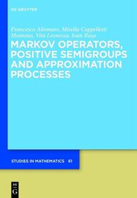 Produktbild: Markov Operators, Positive Semigroups and Approximation Processes