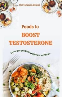 Produktbild: Foods to Boost Testosterone
