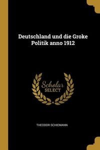 Produktbild: Deutschland Und Die Groke Politik Anno 1912