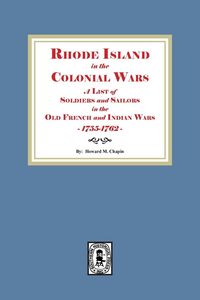 Produktbild: Rhode Island in the Colonial Wars. A list of Rhode Island Soldiers and Sailors in the Old French and Indian War, 1755-1762