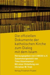 Produktbild: Die offiziellen Dokumente der katholischen Kirche zum Dialog mit dem Islam