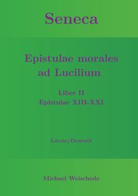 Produktbild: Seneca - Epistulae morales ad Lucilium - Liber II Epistulae XIII-XXI