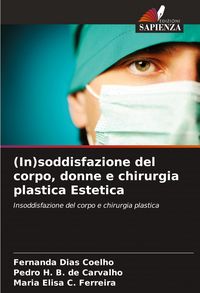 Produktbild: (In)soddisfazione del corpo, donne e chirurgia plastica Estetica
