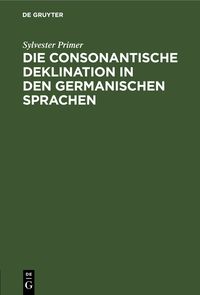 Produktbild: Die consonantische Deklination in den germanischen Sprachen