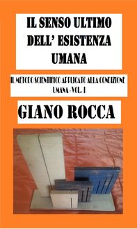 Produktbild: Il Senso Ultimo dell'Esistena Umana:Il Metodo Scientifico Applicato alla Condizione Umana - Vol. I