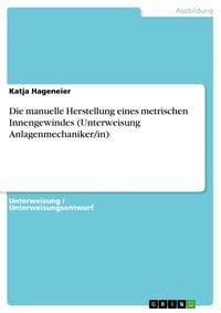 Produktbild: Die manuelle Herstellung eines metrischen Innengewindes (Unterweisung Anlagenmechaniker/in)