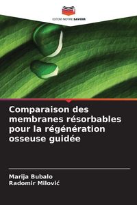 Produktbild: Comparaison des membranes r&eacute;sorbables pour la r&eacute;g&eacute;n&eacute;ration osseuse guid&eacute;e